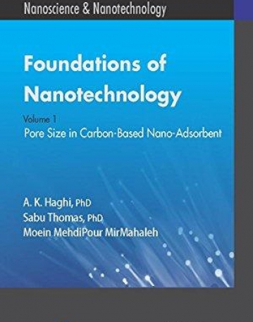 Foundations of Nanotechnology, Volume One: Pore Size in Carbon-Based Nano-Adsorbents (AAP Research Notes on Nanoscience and Nanotechnology)