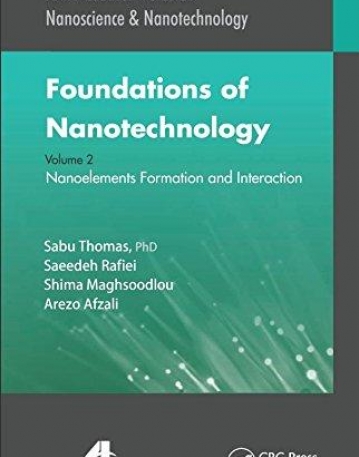 Foundations of Nanotechnology, Volume Two: Nanoelements Formation and Interaction (AAP Research Notes on Nanoscience and Nanotechnology)