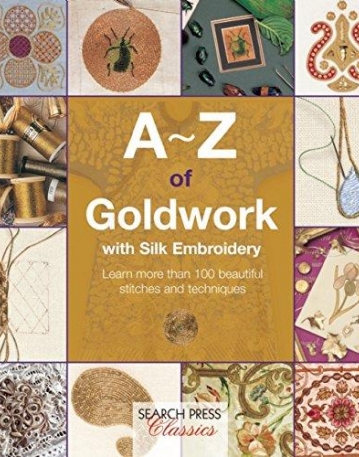 A-Z of Goldwork with Silk Embroidery (A-Z of Needlecraft)