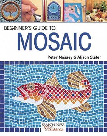 Beginner's Guide to Mosaic (Search Press Classics)