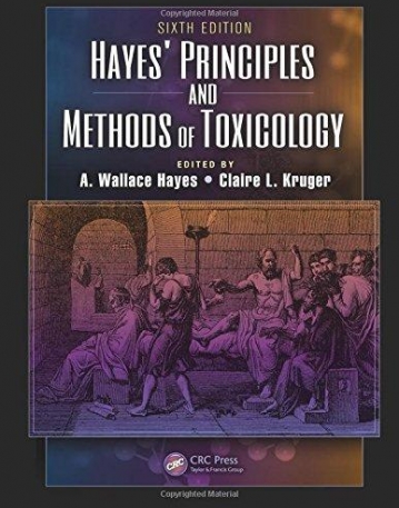 Hayes' Principles and Methods of Toxicology, Sixth Edition