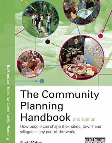 The Community Planning Handbook: How people can shape their cities, towns & villages in any part of the world (Earthscan Tools for Community