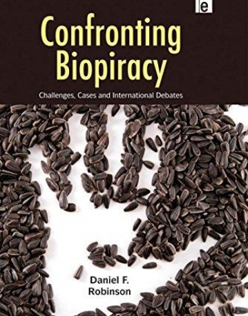 CONFRONTING BIOPIRACY: CHALLENGES, CASES AND INTERNATIONAL DEBATES