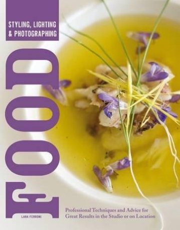 STYLING, LIGHTING & PHOTOGRAPHING FOOD