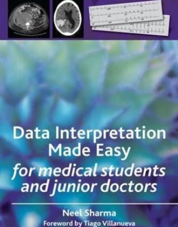 DATA INTERPRETATION MADE EASY: FOR MEDICAL STUDENTS AND JUNIOR DOCTORS