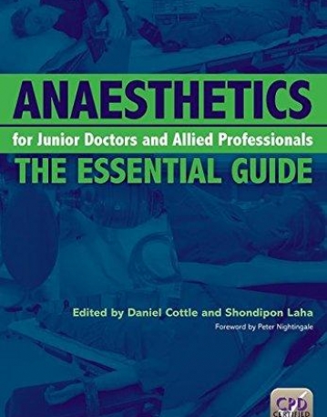 ANAESTHETICS FOR JUNIOR DOCTORS AND ALLIED PROFESSIONALS: THE ESSENTIAL GUIDE