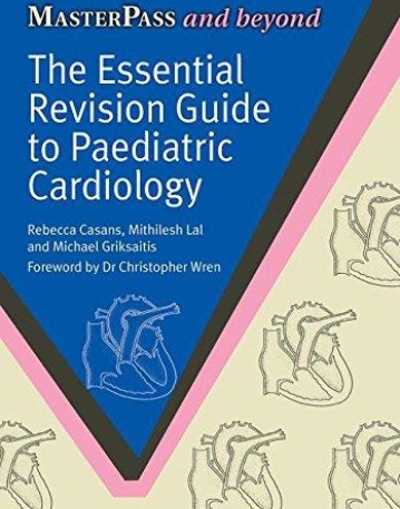 THE ESSENTIAL REVISION GUIDE TO PAEDIATRIC CARDIOLOGY