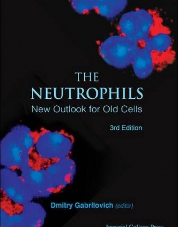 NEUTROPHILS, THE: NEW OUTLOOK FOR OLD CELLS (3RD EDITION)