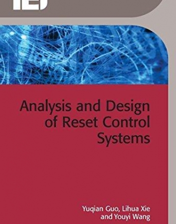 Analysis and Design of Reset Control Systems (Iet Control Engineering)