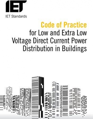 Code of Practice for Low and Extra Low Voltage Direct Current Power Distribution in Buildings (Iet Standards)