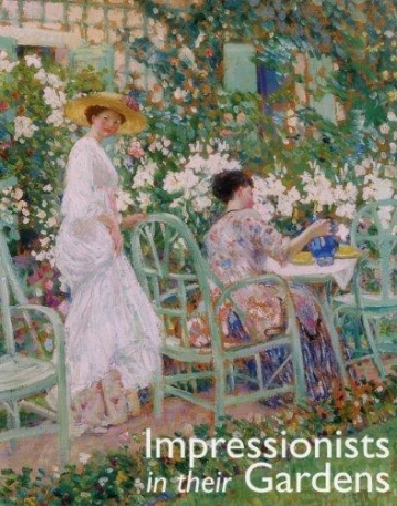 IMPRESSIONISTS IN THEIR GARDENS