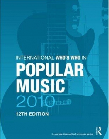 THE INTERNATIONAL WHO'S WHO IN POPULAR MUSIC 2010