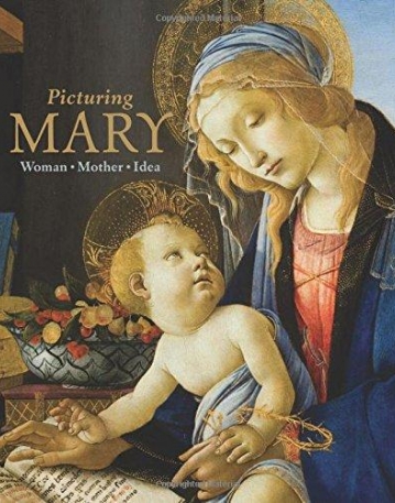 Picturing Mary: Woman, Mother, Idea