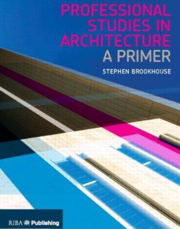 PROFESSIONAL STUDIES IN ARCHITECTURE:A PRIMER