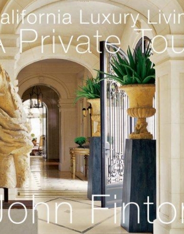 CALIFORNIA LUXURY LIVING: A PRIVATE TOUR