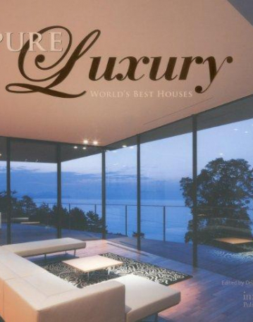 PURE LUXURY: 100 GREAT HOUSES