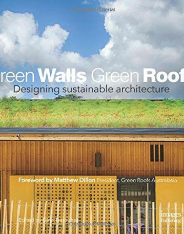 Green Walls Green Roofs: Designing Sustainable Architecture