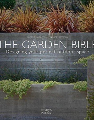 The Garden Bible: Designing Your Perfect Outdoor Space