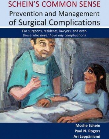 Schein's Common Sense: Prevention and Management of Surgical Complications: for Surgeons, Residents, Lawyers, and Even Those Who Never Have Any C