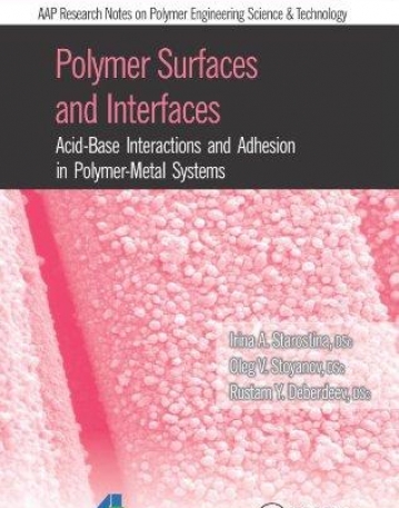 Polymer Surfaces and Interfaces: Acid-Base Interactions and Adhesion in Polymer-Metal Systems (Aap Research Notes on Polymer Engineering Science and