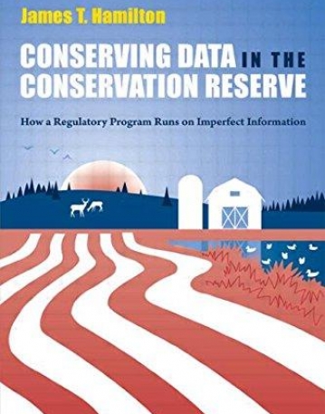 CONSERVING DATA IN THE CONSERVATION RESERVE: HOW A REGULATORY PROGRAM RUNS ON IMPERFECT INFORMATION