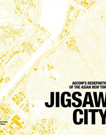 Jigsaw City: AECOM's Redefinition of the Asian New Town