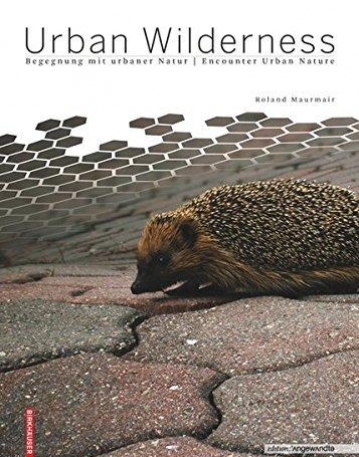 Urban Wilderness: Begegnung Mit Urbaner Natur / Encounter Urban Nature (Edition Angewandte)