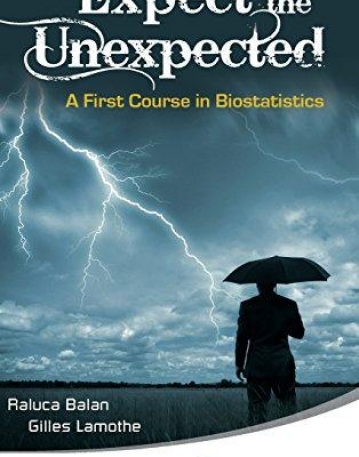 EXPECT THE UNEXPECTED: A FIRST COURSE IN BIOSTATISTICS