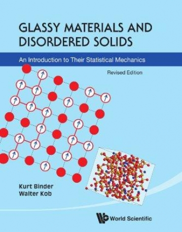 GLASSY MATERIALS AND DISORDERED SOLIDS: AN INTRODUCTION TO THEIR STATISTICAL MECHANICS (REVISED EDIT