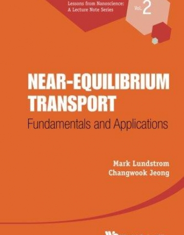NEAR-EQUILIBRIUM TRANSPORT: FUNDAMENTALS AND APPLICATIONS