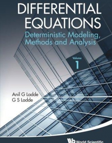 INTRODUCTION TO DIFFERENTIAL EQUATIONS, AN: DETERMINISTIC MODELING, METHODS AND ANALYSIS (VOLUME 1)