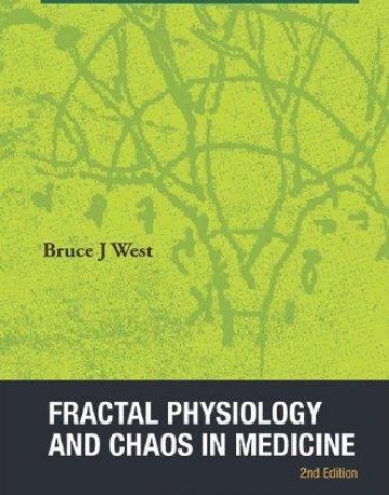 FRACTAL PHYSIOLOGY AND CHAOS IN MEDICINE (2ND EDITION)