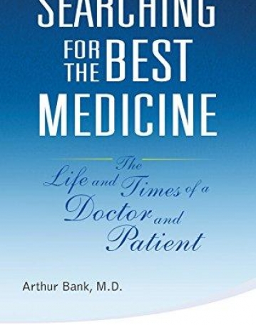 SEARCHING FOR THE BEST MEDICINE: THE LIFE AND TIMES OF A DOCTOR AND PATIENT