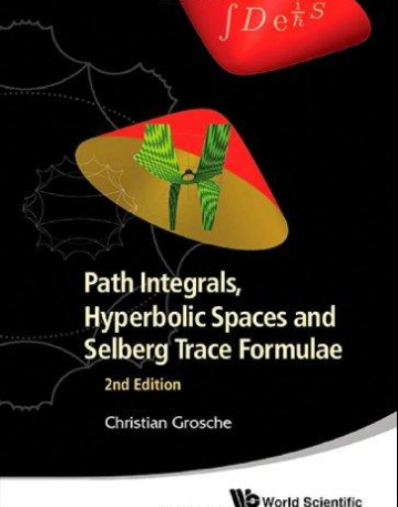 PATH INTEGRALS, HYPERBOLIC SPACES AND SELBERG TRACE FORMULAE: 2ND EDITION