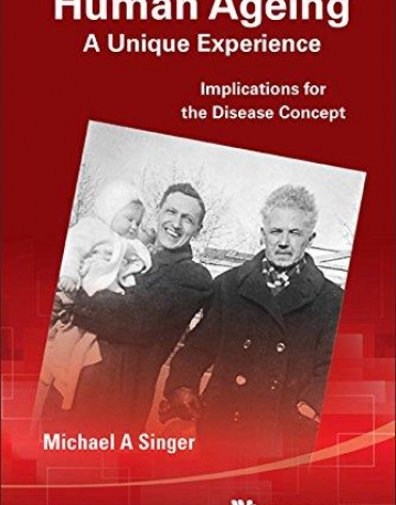 Human Ageing: A Unique Experience: Implications for the Disease Concept