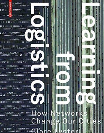 Learning from Logistics: How Networks Change Our Cities