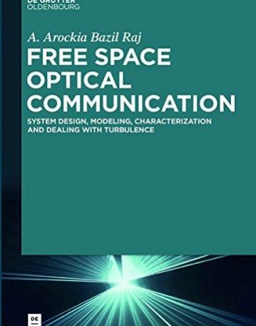 Free Space Optical Communication: System Design, Modeling, Characterization and Dealing with Turbulence