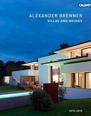 Villas And Houses 2010 - 2015: Alexander Brenner (English and German Edition)