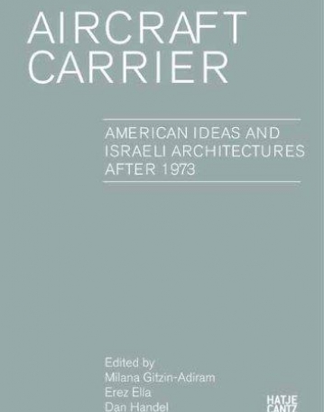 AIRCRAFT CARRIER: AMERICAN IDEAS AND ISRAELI ARCHITECTURES AFTER 1973