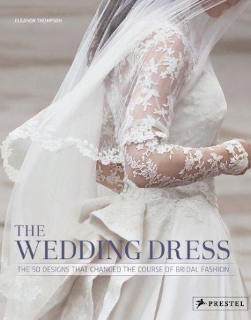 THE WEDDING DRESS:50 DESIGNS THAT