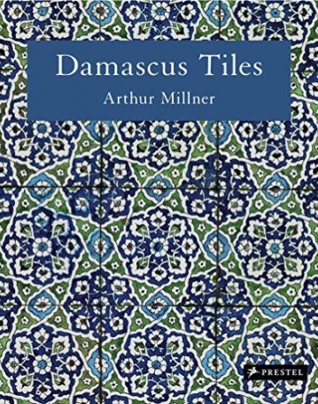 Damascus Tiles: Mamluk and Ottoman Architectural Ceramics from Syria