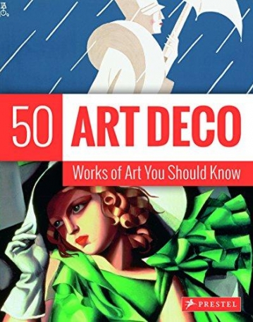 Art Deco: 50 Works of Art You Should Know