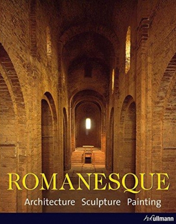 Romanesque: Architecture, Sculpture, Painting