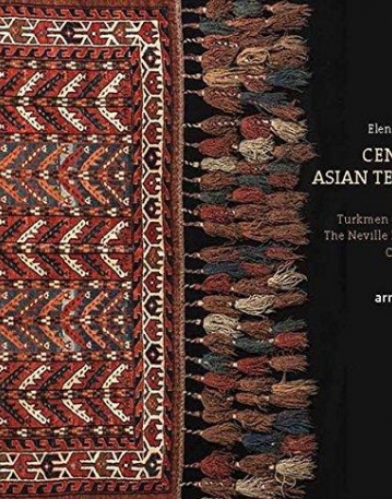 Central Asian Textile Art: Turkmen Carpets. The Neville Kingston Collection
