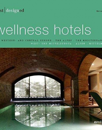 BEST DESIGNED WELLNESS HOTELS (PT. 1) (ENGLISH AND GERMAN EDITION)