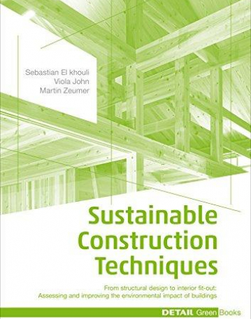 Sustainable Construction Techniques: From Structural Design to Material Selection: Assessing and Improving the Environmental Impact of Buildings (Det