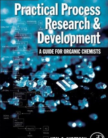 Practical Process Research and Development – A guide for Organic Chemists, 2nd Edition
