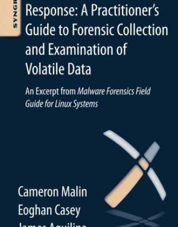 Linux Malware Incident Response: A Practitioner's Guide to Forensic Collection and Examination of Volatile Data, An Excerpt from Malware Forensic Field Guide for Linux Systems