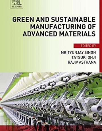 Green and Sustainable Manufacturing of Advanced Material