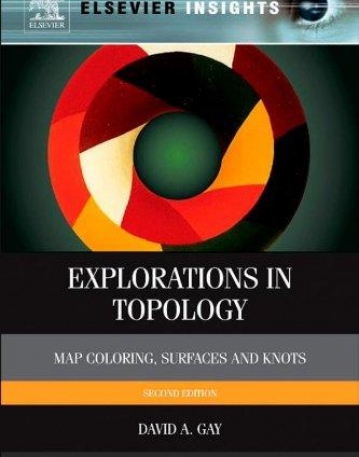Explorations in Topology, Map Coloring, Surfaces and Knots, 2nd Edition